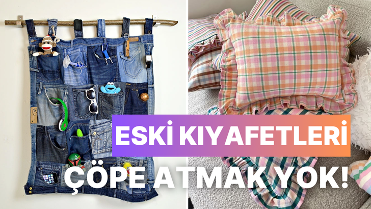 Eski kıyafetleri çöpe atmak yok! DIY fikirlerini deneyin, dönüştürün!