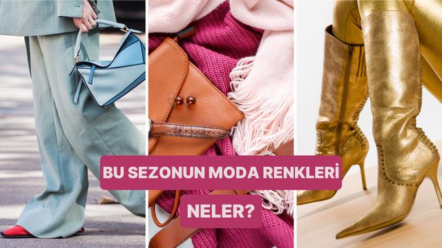 Bu sezon moda olan renkler hangileri? Doğru kombinler için doğru renkler şart! 