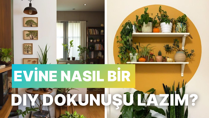 Evine nasıl bir DIY dokunuşu lazım?