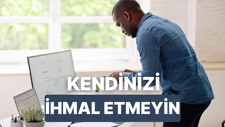 Yoğun iş temposunda kendinize vakit ayırmayı unutmayın! Neden mi?