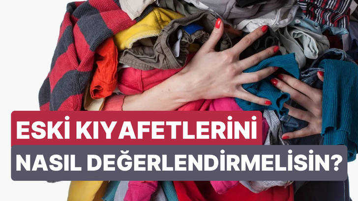 Dolabındaki eski kıyafeti dönüştürmek için önerimiz bu testin sonunda!