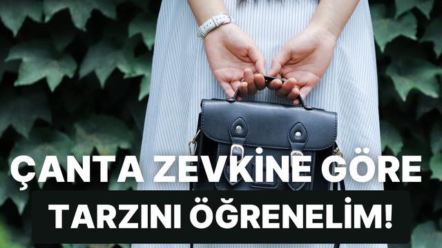 Seçtiğin çanta modellerine göre senin tarzını yorumluyoruz!