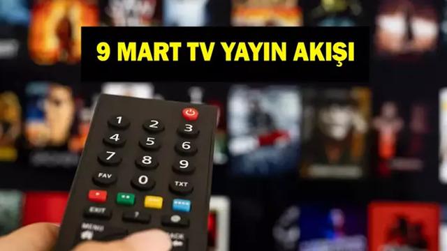 9 Mart Yayın Akışı: Ekranlarda Bugün Neler Var?