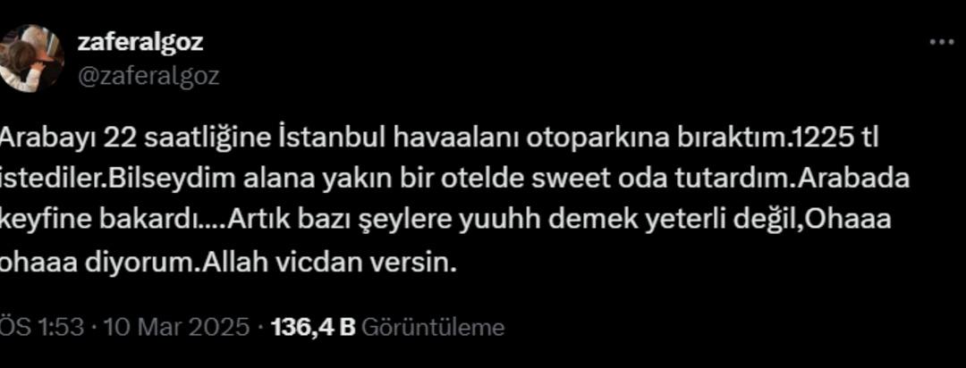 Zafer Algöz, İstanbul Havaalanı nda 22 saat için ödediği otopark ücretine isyan etti 1
