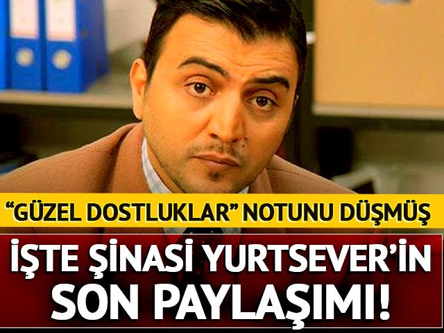 Şinasi Yurtsever'in son paylaşımı ortaya çıktı! 