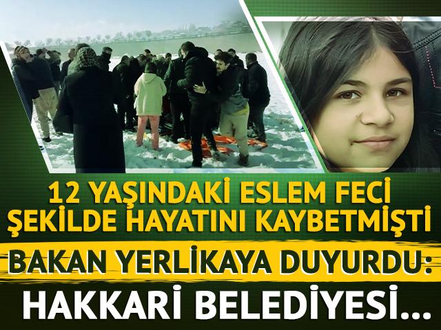 12 yaşındaki Eslem feci şekilde can vermişti... Bakan Yerlikaya duyurdu: Hakkari Belediyesi'ne soruşturma izni