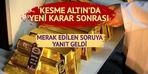 Elinde kesme altın olanlar dikkat! Satışı yasaklandı... 'Düşük fiyat' konusuna böyle yanıt verdi