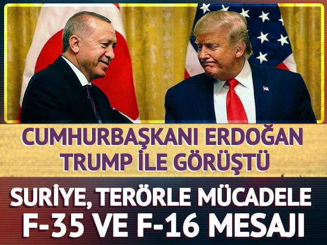 Cumhurbaşkanı Erdoğan, ABD Başkanı Trump ile telefonda görüştü! F-35 ve F-16 mesajı