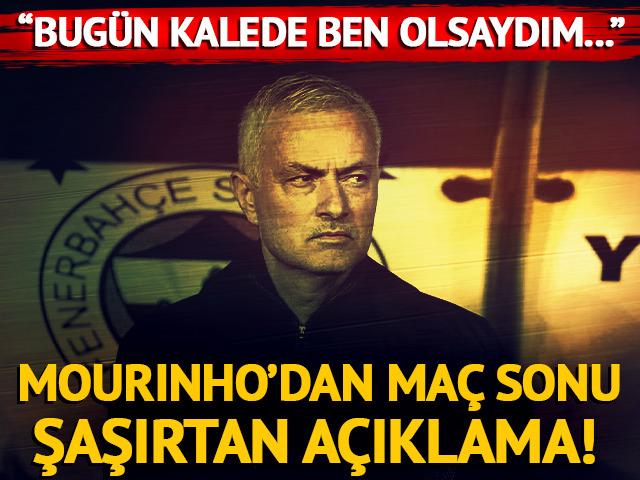 Mourinho'dan maç sonu ilginç açıklama: Kalede ben olsaydım...
