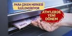 ATM'den para çekenler dikkat! Yeniden değişiyor... Tarih netleşiyor