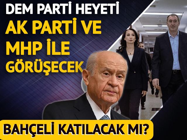 DEM Parti'den kritik ziyaretler! Bahçeli katılamayacak