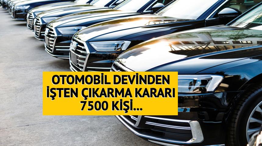 Otomobil devi 7500 kişiyi işten çıkaracak! 'Ekonomik koşullar giderek zorlaştı'