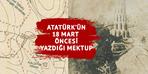 Atatürk'ün 18 Mart'tan önce yazdığı mektup...