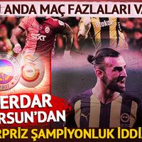 Serdar Dursun'dan şampiyonluk iddiası! Fenerbahçe-Galatasaray rekabeti için son maçı işaret etti...
