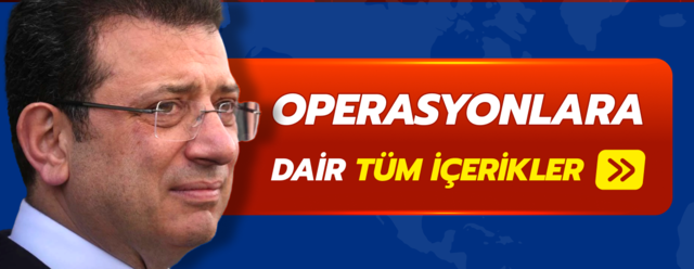 Ekrem İmamoğlu Operasyonu Haberleri