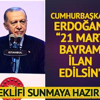'Teklifi vermeye hazırım' diyerek duyurdu! "21 Mart bayram ilan edilsin"