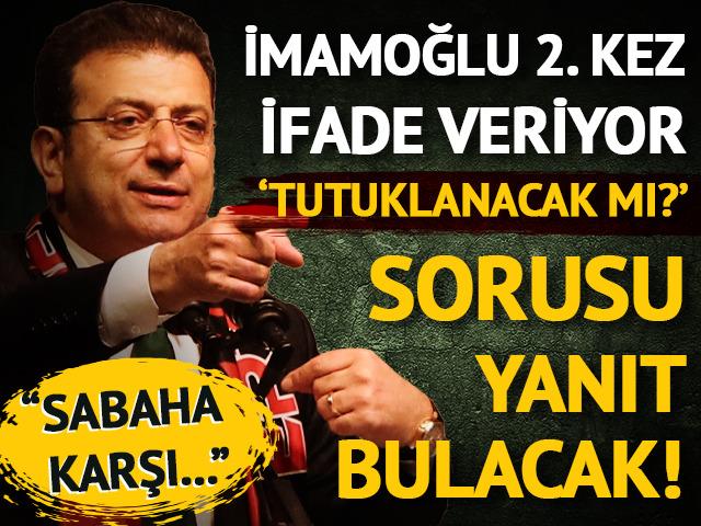 İmamoğlu terör soruşturması kapsamında ikinci kez ifade veriyor! 'İmamoğlu tutuklanacak mı?' sorusu yanıt bulacak