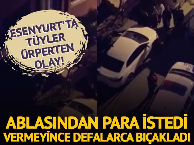 Ablasından para istedi, vermeyince bıçakladı!