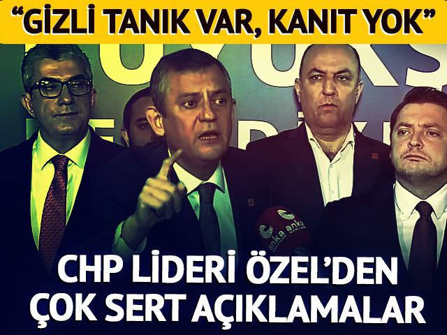 Özgür Özel'den çok sert ifadeler: "Gizli tanık var, kanıt yok"