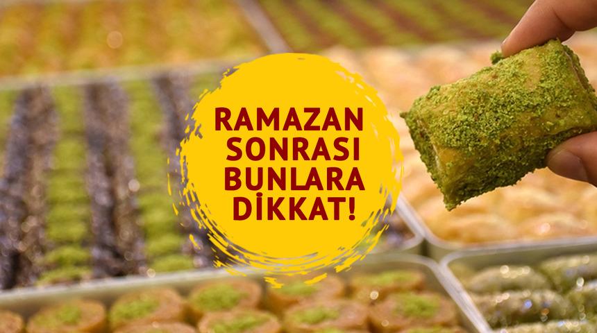 Ramazan Bayramında oruç sonrası beslenmeye dikkat: "Bayram ikramlarına ‘hayır’ deyin" Uzmanlar uyardı...