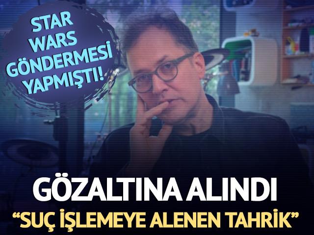 Star Wars göndermesi tepki çekmişti! Gözaltına alındı