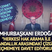 Cumhurbaşkanı Erdoğan: "Bu cennet vatanı sokak terörüne teslim edemeyiz"