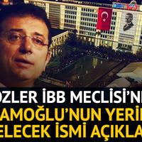 Gözler İBB Meclisi'ne çevrildi! Ekrem İmamoğlu'nun yerine gelecek ismi açıkladı
