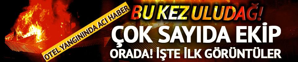 Kartalkaya'nın ardından Uludağ! Kervansaray Otel'de yangın: Birileri var mı diye kontrol ediliyor