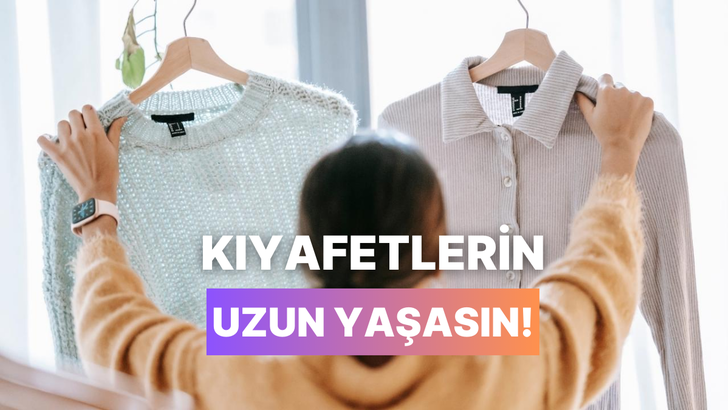 Kıyafetlerinin ömrünü uzatmak için deneyebileceğin yollar 