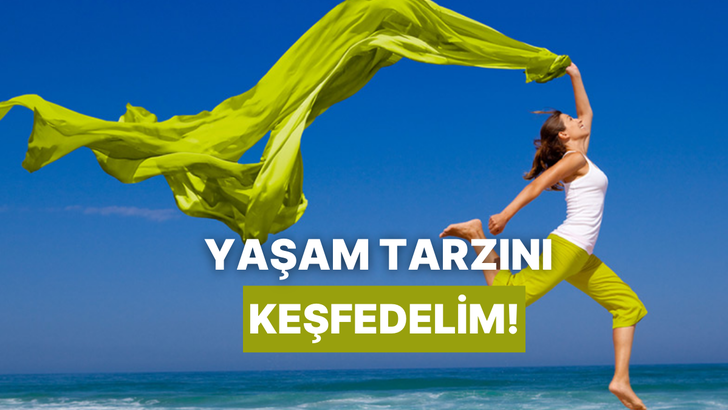 Bu test yaşam tarzını keşfetmeni sağlıyor!