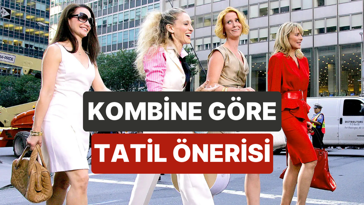 Kombin tercihlerine göre sana tatil planı yapıyoruz!