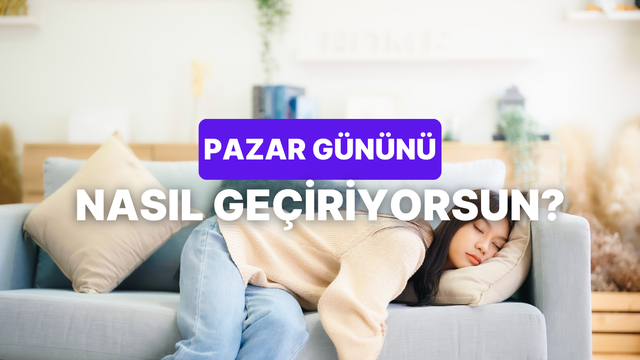 Pazar günlerini nasıl geçirdiğini anlat, karakterini analiz edelim