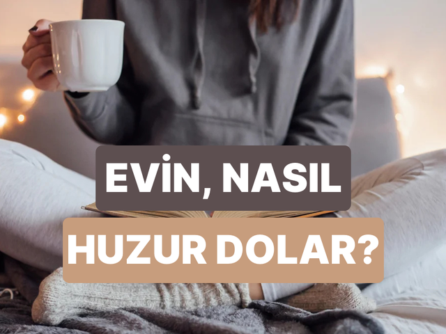 Evine huzuru getirecek şey bu testin sonunda!
