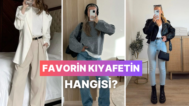 Üstünden hiç çıkarmadığın kıyafeti tahmin ediyoruz!