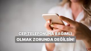 Telefon bağımlılığından sen de bıktıysan bu tüyolarımızı dene!
