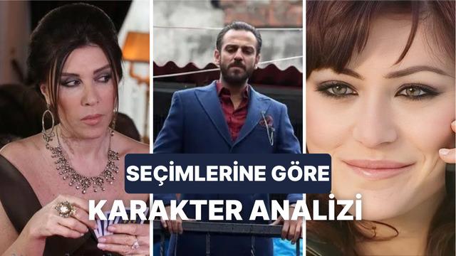 Türk dizilerindeki karakter seçimlerine göre karakterini analiz ediyoruz! 