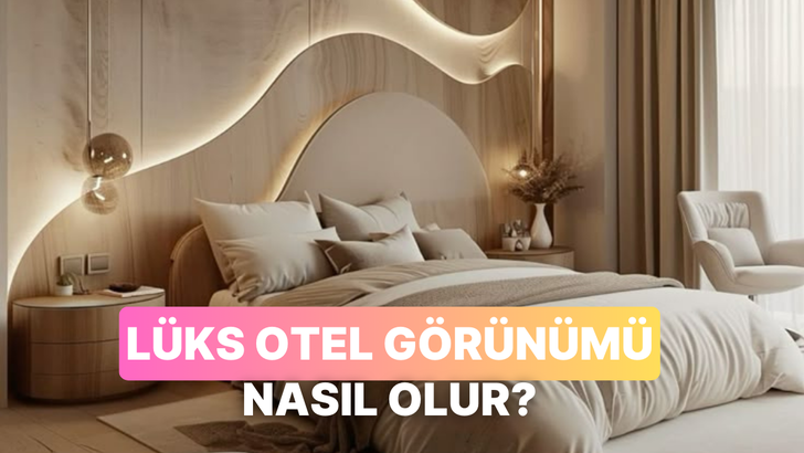 Evin lüks bir otel gibi görünsün ister misin? O zaman bunları dene...