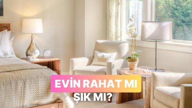 Senin evin rahat mı yoksa şık mı?