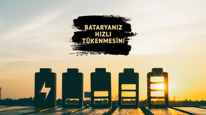 Batarya ömrü neden hızla tükeniyor? Nedenleri ve uzman çözümleri...