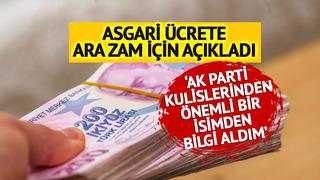 Asgari ücrete ara zam için 'kulis' bilgisini paylaştı! 'Önemli bir isimden aldım' diyerek açıkladı