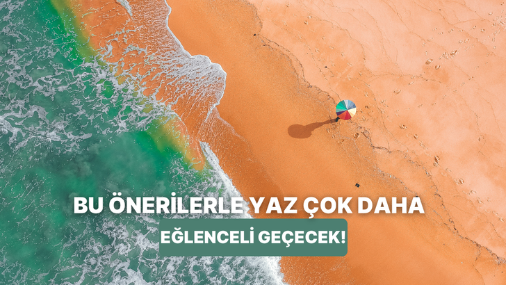 Yaz geliyor… Bu seyahat önerilerimiz sayesinde yazınız çok güzel geçecek!