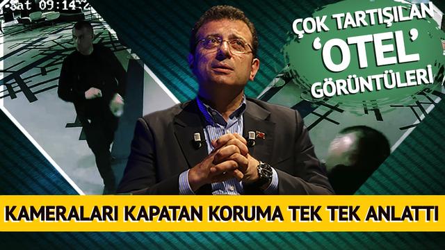 Kameralara bant çeken koruma tek tek anlattı! İmamoğlu'nun otel toplantısından görüntüler çok tartışılmıştı: O zaman karar aldık