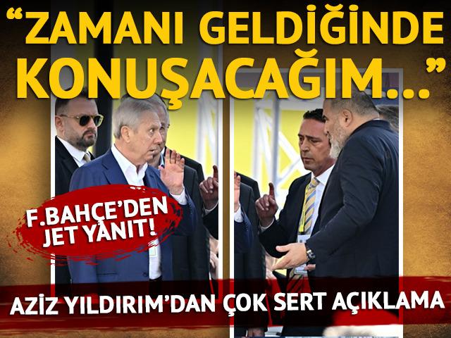 Aziz Yıldırım'dan çok sert açıklamalar: Zamanı geldiğinde konuşacağım...
