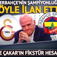 Ahmet Çakar F.Bahçe'nin şampiyonluğunu böyle ilan etti! İşte Çakar'ın puan hesabı...