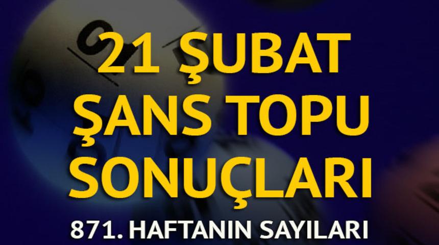 Şans Topu sonuçları 21 Şubat: Devirli ikramiye bir kişiye kaldı! (871. hafta Şans Topu sonucu)
