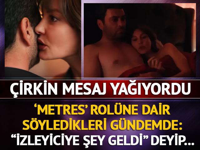 Rolü yüzünden çirkin mesaj yağıyor! 'Metres denen kadını..." 