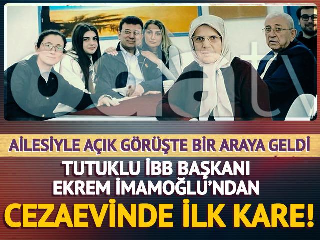 Ekrem İmamoğlu'ndan cezaevinde ilk kare: Ailesi açık görüşte ziyaret etti
