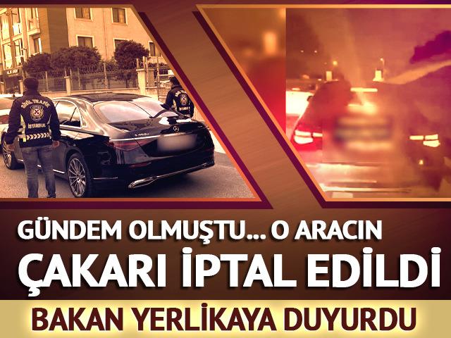 O aracın çakar hakkı iptal edildi