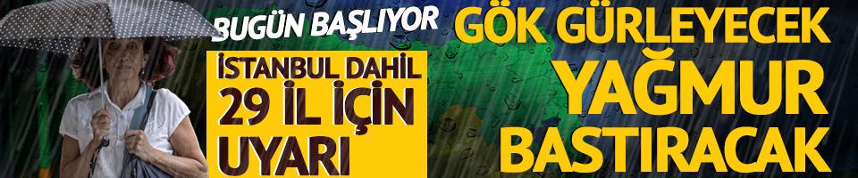 Gök gürleyecek, yağmur bastıracak! Bugün başlıyor