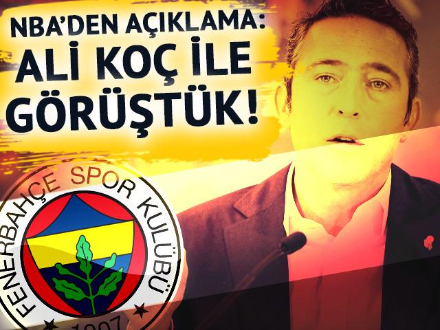 NBA'den açıklama: Ali Koç ile görüştük!